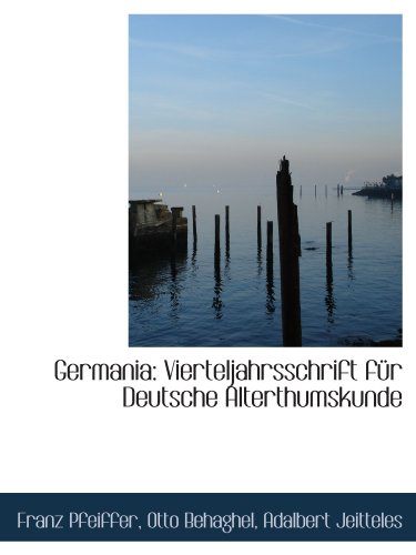 Germania: Vierteljahrsschrift fÃ¼r Deutsche Alterthumskunde (9781103006663) by Pfeiffer, Franz