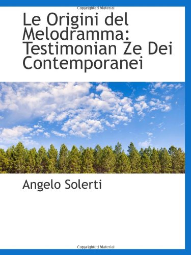 Le Origini del Melodramma: Testimonian Ze Dei Contemporanei (9781103007097) by Solerti, Angelo