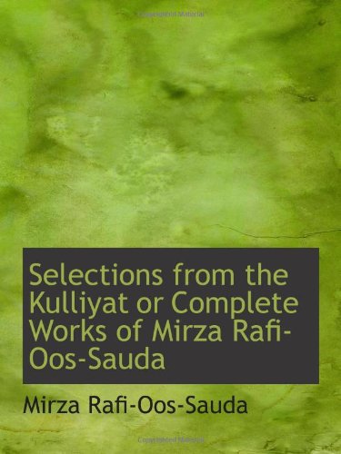 Stock image for Selections from the Kulliyat or Complete Works of Mirza Rafi-Oos-Sauda for sale by Revaluation Books