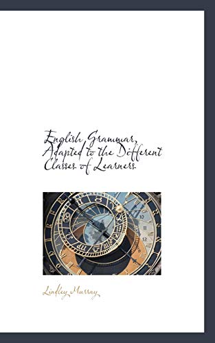 English Grammar, Adapted to the Different Classes of Learners (9781103011209) by Murray, Lindley