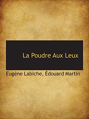 La Poudre Aux Leux (9781103020706) by Labiche, EugÃ¨ne