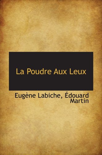 La Poudre Aux Leux (9781103020713) by Labiche, EugÃ¨ne