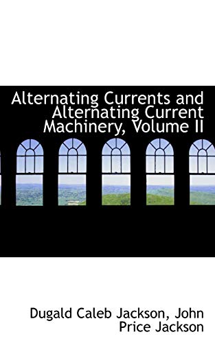 9781103021390: Alternating Currents and Alternating Current Machinery