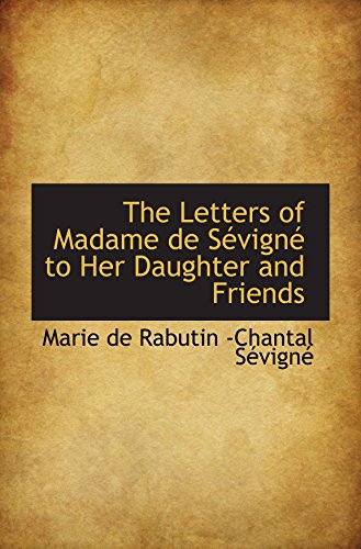 Stock image for The Letters of Madame de S vign to Her Daughter and Friends for sale by Half Price Books Inc.