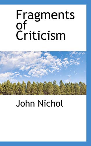 Fragments of Criticism (9781103022359) by Nichol, John