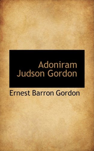 Beispielbild fr Adoniram Judson Gordon zum Verkauf von Half Price Books Inc.