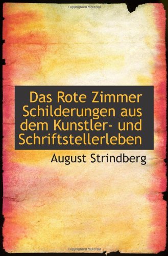 Das Rote Zimmer Schilderungen aus dem Kunstler- und Schriftstellerleben (9781103029495) by Strindberg, August