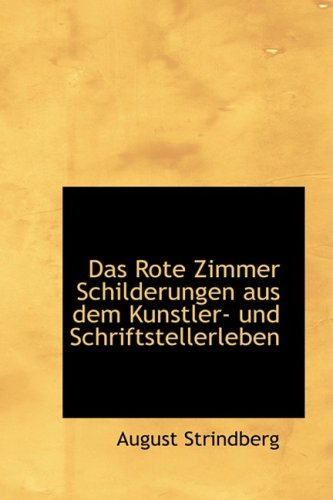 Das Rote Zimmer Schilderungen Aus Dem Kunstler- Und Schriftstellerleben (German Edition) (9781103029549) by Strindberg, August