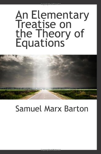 Stock image for An Elementary Treatise on the Theory of Equations for sale by Revaluation Books