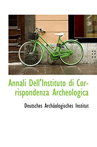 Annali Dell'Instituto di Corrispondenza Archeologica (9781103030316) by Institut, Deutsches ArchÃ¤ologisches