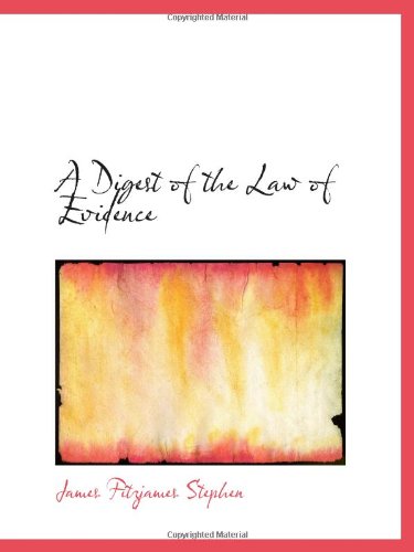 A Digest of the Law of Evidence (9781103030491) by Stephen, James Fitzjames