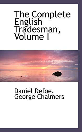9781103030705: The Complete English Tradesman, Volume I: 1