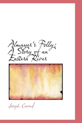 Almayer's Folly: A Story of an Eastern River (9781103032556) by Conrad, Joseph
