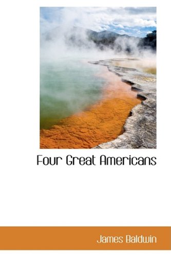 Four Great Americans: George Washington, Benjamin Franklin, Daniel Webster, Abraham Lincoln, a Book for Young Americans (9781103032563) by Baldwin, James