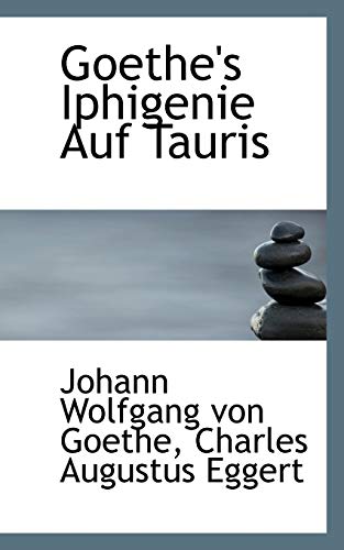 Goethe's Iphigenie Auf Tauris (German Edition) (9781103035335) by Von Goethe, Johann Wolfgang
