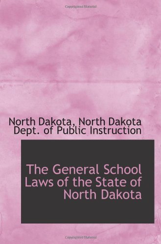 The General School Laws of the State of North Dakota (9781103039371) by Dakota, North