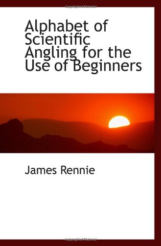 Imagen de archivo de Alphabet of Scientific Angling for the Use of Beginners a la venta por Revaluation Books