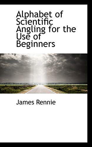 9781103042746: Alphabet of Scientific Angling for the Use of Beginners