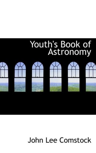 Youth's Book of Astronomy (9781103042920) by Comstock, John Lee