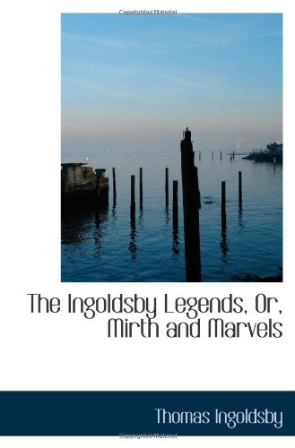 The Ingoldsby Legends, Or, Mirth and Marvels (9781103045747) by Ingoldsby, Thomas