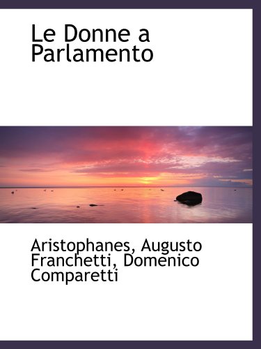 Le Donne a Parlamento (9781103045969) by Aristophanes, .