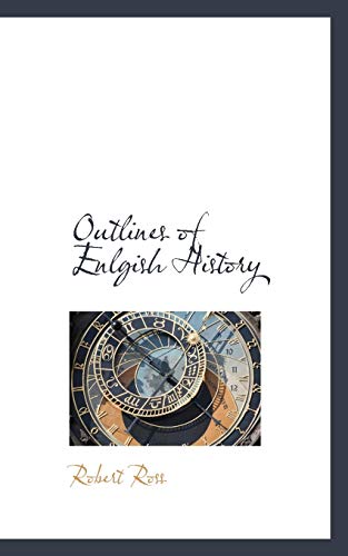 Outlines of Enlgish History (9781103046003) by Ross, Robert