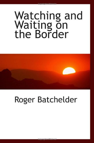 Imagen de archivo de Watching and Waiting on the Border a la venta por Revaluation Books