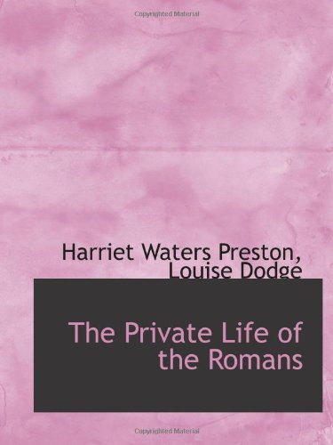 The Private Life of the Romans (9781103050451) by Preston, Harriet Waters