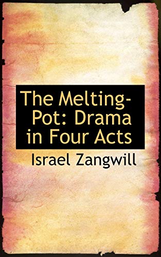 Beispielbild fr The Melting-Pot: Drama in Four Acts (Bibliolife Reproduction) zum Verkauf von The Book Cellar, LLC