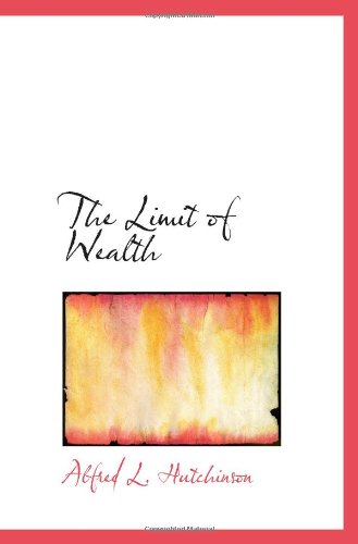 9781103052462: The Limit of Wealth