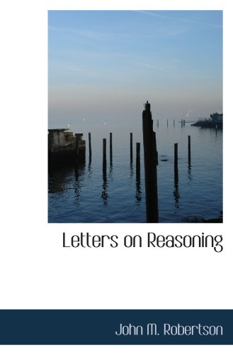 Beispielbild fr Letters on Reasoning zum Verkauf von Revaluation Books