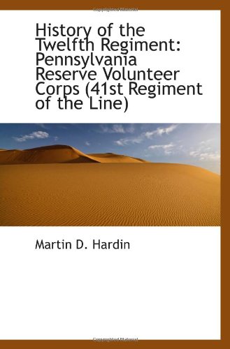 Stock image for History of the Twelfth Regiment: Pennsylvania Reserve Volunteer Corps (41st Regiment of the Line) for sale by Revaluation Books