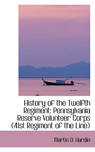 Stock image for History of the Twelfth Regiment: Pennsylvania Reserve Volunteer Corps 41st Regiment of the Line for sale by Lucky's Textbooks