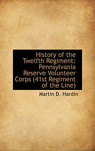 Stock image for History of the Twelfth Regiment: Pennsylvania Reserve Volunteer Corps (41st Regiment of the Line) for sale by Browse Awhile Books