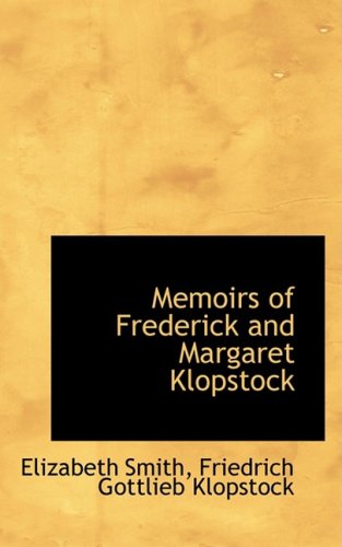Memoirs of Frederick and Margaret Klopstock (9781103055456) by Smith, Elizabeth