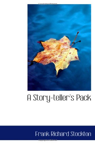 A Story-teller's Pack (9781103059089) by Stockton, Frank Richard