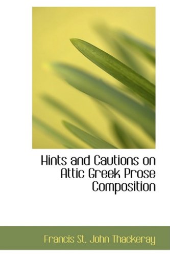 9781103062355: Hints and Cautions on Attic Greek Prose Composition