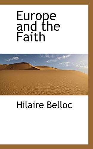 Europe and the Faith (9781103062430) by Belloc, Hilaire