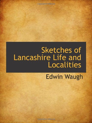 Stock image for Sketches of Lancashire Life and Localities for sale by Revaluation Books