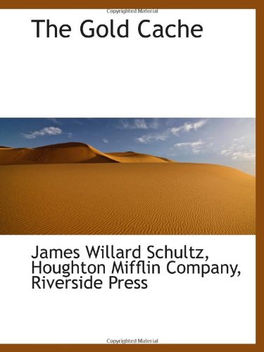 The Gold Cache (9781103066322) by Schultz, James Willard