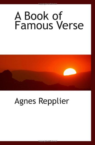 A Book of Famous Verse (9781103068203) by Repplier, Agnes