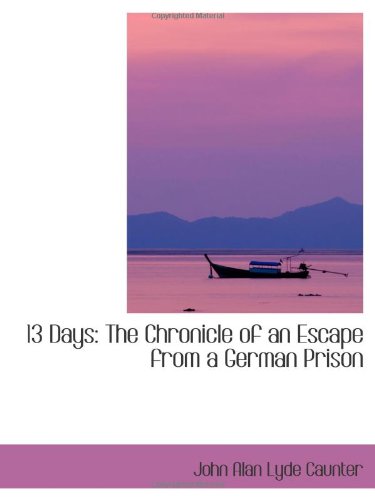 Beispielbild fr 13 Days: The Chronicle of an Escape from a German Prison zum Verkauf von Revaluation Books