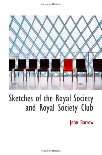 Sketches of the Royal Society and Royal Society Club (9781103069842) by Barrow, John