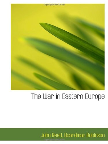 The War in Eastern Europe (9781103072675) by Reed, John