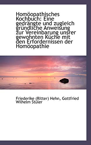 Stock image for Hom Opathisches Kochbuch: Eine Gedr Ngte Und Zugleich Gr Ndliche Anweisung Zur Vereinbarung Unsrer G (German Edition) for sale by Ebooksweb