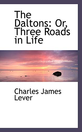 The Daltons: Or, Three Roads in Life (9781103074655) by Lever, Charles James