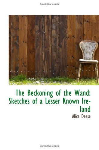 Stock image for The Beckoning of the Wand: Sketches of a Lesser Known Ireland for sale by Revaluation Books