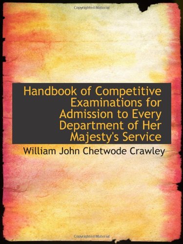 Stock image for Handbook of Competitive Examinations for Admission to Every Department of Her Majesty's Service for sale by Revaluation Books