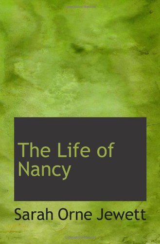 The Life of Nancy (9781103077731) by Jewett, Sarah Orne