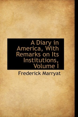 9781103078097: A Diary in America, With Remarks on Its Institutions, Volume I: 1